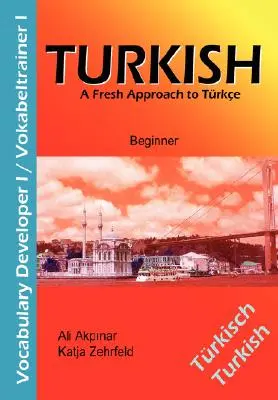 Turecki słownictwo I / Vokabeltrainer I: Świeże podejście do języka tureckiego - Turkish Vocabulary Developer I / Vokabeltrainer I: A Fresh Approach to Trkce