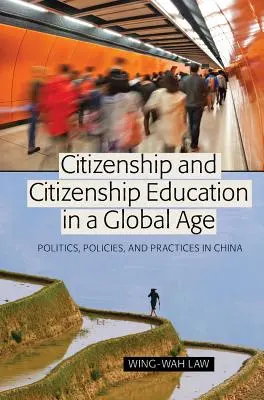 Obywatelstwo i edukacja obywatelska w epoce globalnej: polityka, polityka i praktyka w Chinach - Citizenship and Citizenship Education in a Global Age; Politics, Policies, and Practices in China