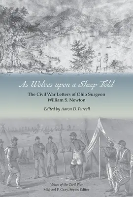 Jak wilki w owczarni: Listy chirurga Williama S. Newtona z Ohio z czasów wojny secesyjnej - As Wolves Upon a Sheep Fold: The Civil War Letters of Ohio Surgeon William S. Newton