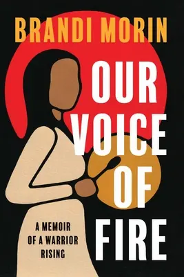 Nasz głos ognia: Pamiętnik powstającego wojownika - Our Voice of Fire: A Memoir of a Warrior Rising