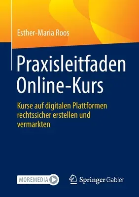 Praxisleitfaden Online-Kurs: Kurs korzystania z cyfrowych platform prawnych i handlowych - Praxisleitfaden Online-Kurs: Kurse Auf Digitalen Plattformen Rechtssicher Erstellen Und Vermarkten