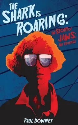 Rekin ryczy (twarda oprawa) - Historia Szczęk: Zemsta - The Shark is Roaring (hardback) - The Story of Jaws: The Revenge