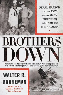 Bracia na dnie: Pearl Harbor i losy wielu braci na pokładzie USS Arizona - Brothers Down: Pearl Harbor and the Fate of the Many Brothers Aboard the USS Arizona