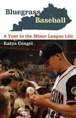 Bluegrass Baseball: Rok z życia mniejszej ligi - Bluegrass Baseball: A Year in the Minor League Life