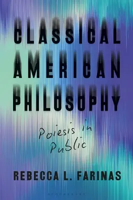 Klasyczna filozofia amerykańska: Poiesis in Public - Classical American Philosophy: Poiesis in Public