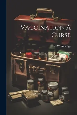 Szczepienia przekleństwem - Vaccination A Curse