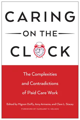 Caring on the Clock: Złożoność i sprzeczności płatnej pracy opiekuńczej - Caring on the Clock: The Complexities and Contradictions of Paid Care Work