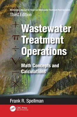 Podręcznik matematyki dla operatorów oczyszczalni wody i ścieków: Oczyszczanie ścieków: Matematyczne koncepcje i obliczenia - Mathematics Manual for Water and Wastewater Treatment Plant Operators: Wastewater Treatment Operations: Math Concepts and Calculations