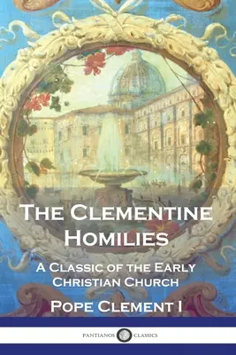 Homilie Klementyńskie: Klasyka Kościoła wczesnochrześcijańskiego - The Clementine Homilies: A Classic of the Early Christian Church