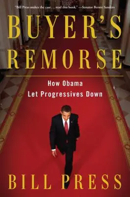 Wyrzuty sumienia kupującego: jak Obama zawiódł postępowców - Buyer's Remorse: How Obama Let Progressives Down