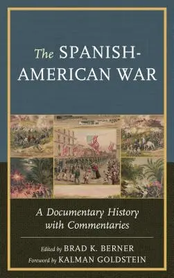 Wojna hiszpańsko-amerykańska: dokumentalna historia z komentarzami - The Spanish-American War: A Documentary History with Commentaries