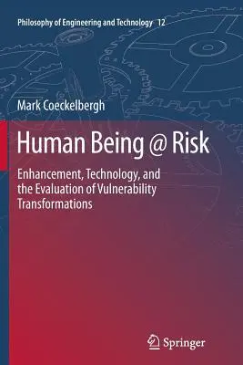 Human Being @ Risk: Ulepszenia, technologia i ocena transformacji podatności na zagrożenia - Human Being @ Risk: Enhancement, Technology, and the Evaluation of Vulnerability Transformations