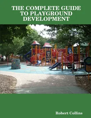 Kompletny przewodnik po rozwoju placów zabaw - The Complete Guide to Playground Development