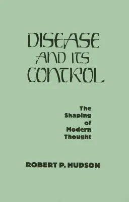 Choroba i jej kontrola: Kształtowanie współczesnej myśli - Disease and Its Control: The Shaping of Modern Thought