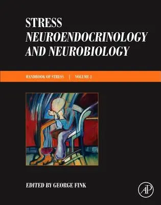 Stres: Neuroendokrynologia i neurobiologia: Podręcznik serii Stres, tom 2 - Stress: Neuroendocrinology and Neurobiology: Handbook of Stress Series, Volume 2