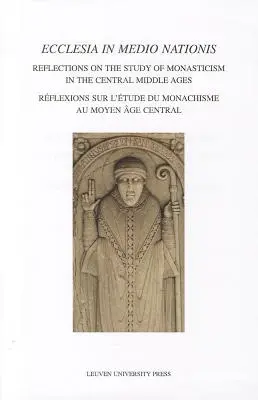 Ecclesia in Medio Nationis: Refleksje na temat studiów nad monastycyzmem w środkowym średniowieczu - Ecclesia in Medio Nationis: Reflections on the Study of Monasticism in the Central Middle Ages