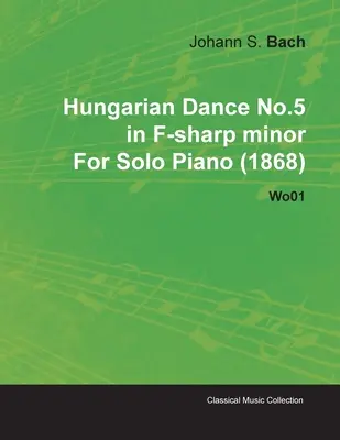 Taniec węgierski nr 5 fis-moll Johannesa Brahmsa na fortepian solo (1868) Wo01 - Hungarian Dance No.5 in F-Sharp Minor by Johannes Brahms for Solo Piano (1868) Wo01