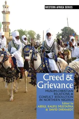 Creed & Grievance: Relacje muzułmańsko-chrześcijańskie i rozwiązywanie konfliktów w północnej Nigerii - Creed & Grievance: Muslim-Christian Relations & Conflict Resolution in Northern Nigeria