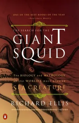 W poszukiwaniu kałamarnicy olbrzymiej: Biologia i mitologia najbardziej nieuchwytnego stworzenia morskiego na świecie - The Search for the Giant Squid: The Biology and Mythology of the World's Most Elusive Sea Creature