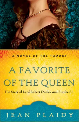 Ulubieniec królowej: historia lorda Roberta Dudleya i Elżbiety I - A Favorite of the Queen: The Story of Lord Robert Dudley and Elizabeth I