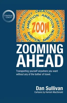 Zooming Ahead: Przeniesienie się w dowolne miejsce bez kłopotów związanych z podróżowaniem. - Zooming Ahead: Transporting yourself anywhere you want without any of the bother of travel.