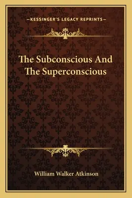 Podświadomość i nadświadomość - The Subconscious And The Superconscious