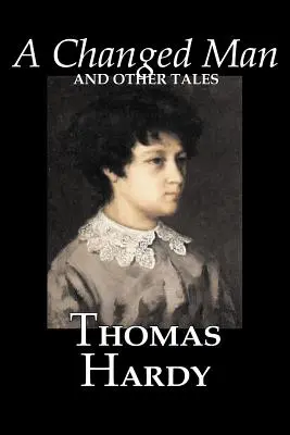 Zmieniony człowiek i inne opowieści Thomasa Hardy'ego, literatura piękna, literackie, opowiadania - A Changed Man and Other Tales by Thomas Hardy, Fiction, Literary, Short Stories