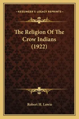 Religia Indian Crow (1922) - The Religion Of The Crow Indians (1922)