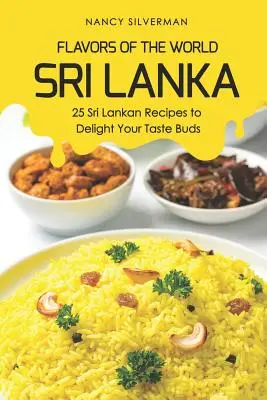 Smaki świata - Sri Lanka: 25 przepisów ze Sri Lanki, które zachwycą twoje kubki smakowe - Flavors of the World - Sri Lanka: 25 Sri Lankan Recipes to Delight Your Taste Buds