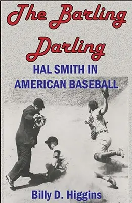 The Barling Darling: Hal Smith w amerykańskim baseballu - The Barling Darling: Hal Smith in American Baseball