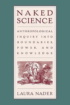 Naga nauka: Antropologiczne badanie granic, władzy i wiedzy - Naked Science: Anthropological Inquiry into Boundaries, Power, and Knowledge