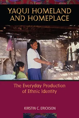 Yaqui Homeland and Homeplace: Codzienna produkcja tożsamości etnicznej - Yaqui Homeland and Homeplace: The Everyday Production of Ethnic Identity