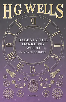 Babes in the Darkling Wood - Powieść o pomysłach - Babes in the Darkling Wood - A Novel of Ideas