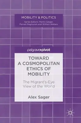 W stronę kosmopolitycznej etyki mobilności: Świat z perspektywy migranta - Toward a Cosmopolitan Ethics of Mobility: The Migrant's-Eye View of the World