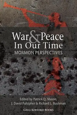 Wojna i pokój w naszych czasach: mormońskie perspektywy - War and Peace in Our Time: Mormon Perspectives