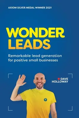 Wonder Leads: Niezwykłe generowanie leadów dla pozytywnych małych firm - Wonder Leads: Remarkable lead generation for positive small businesses