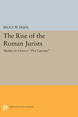 The Rise of the Roman Jurists: Studia nad Pro Caecina Cycerona - The Rise of the Roman Jurists: Studies in Cicero's Pro Caecina