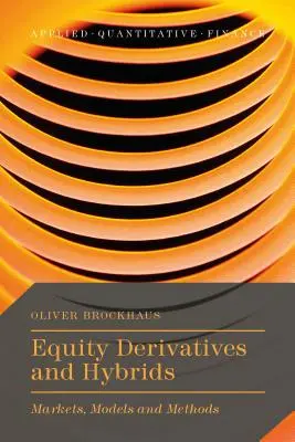 Equity Derivatives and Hybrids: Rynki, modele i metody - Equity Derivatives and Hybrids: Markets, Models and Methods
