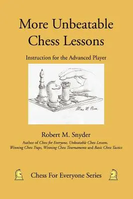 Więcej bezkonkurencyjnych lekcji szachów: Instrukcje dla zaawansowanych graczy - More Unbeatable Chess Lessons: Instruction for the Advanced Player
