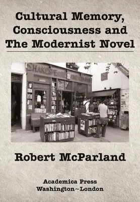 Pamięć kulturowa, świadomość i powieść modernistyczna - Cultural Memory, Consciousness, and the Modernist Novel