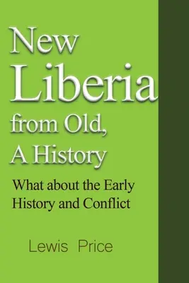 Nowa Liberia ze starej historii: Co z wczesną historią i konfliktami - New Liberia from Old, A History: What about the Early History and Conflict