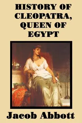 Historia Kleopatry, królowej Egiptu - History of Cleopatra, Queen of Egypt