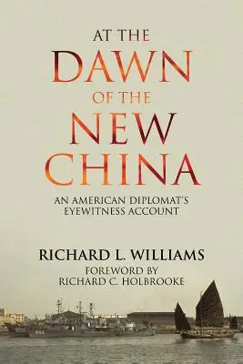U progu nowych Chin: Relacja amerykańskiego dyplomaty naocznego świadka - At the Dawn of the New China: An American Diplomat's Eyewitness Account