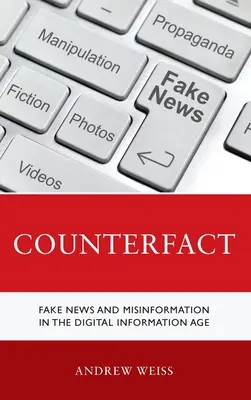 Kontrfakty: Fałszywe wiadomości i dezinformacja w erze informacji cyfrowej - Counterfact: Fake News and Misinformation in the Digital Information Age