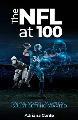 NFL w wieku 100 lat: jak najpopularniejszy sport w Ameryce dopiero się rozkręca - The NFL at 100: How America's Most Popular Sport is Just Getting Started