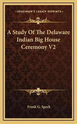 Studium ceremonii wielkiego domu Indian Delaware V2 - A Study Of The Delaware Indian Big House Ceremony V2