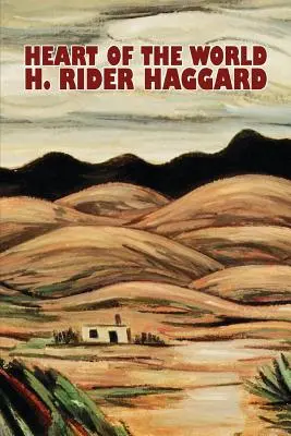 Serce świata H. Rider Haggard, fantastyka, akcja i przygoda, science fiction - Heart of the World by H. Rider Haggard, Fiction, Fantasy, Action & Adventure, Science Fiction