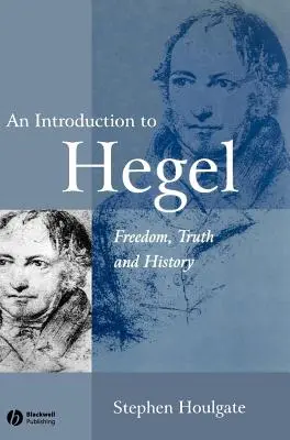 Wprowadzenie do Hegla: Wolność, prawda i historia - An Introduction to Hegel: Freedom, Truth and History