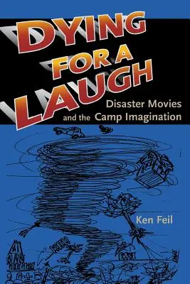 Umierając ze śmiechu: Filmy katastroficzne i wyobraźnia obozowa - Dying for a Laugh: Disaster Movies and the Camp Imagination