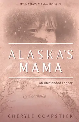 Mama z Alaski: niezamierzone dziedzictwo - Alaska's Mama: An Unintended Legacy